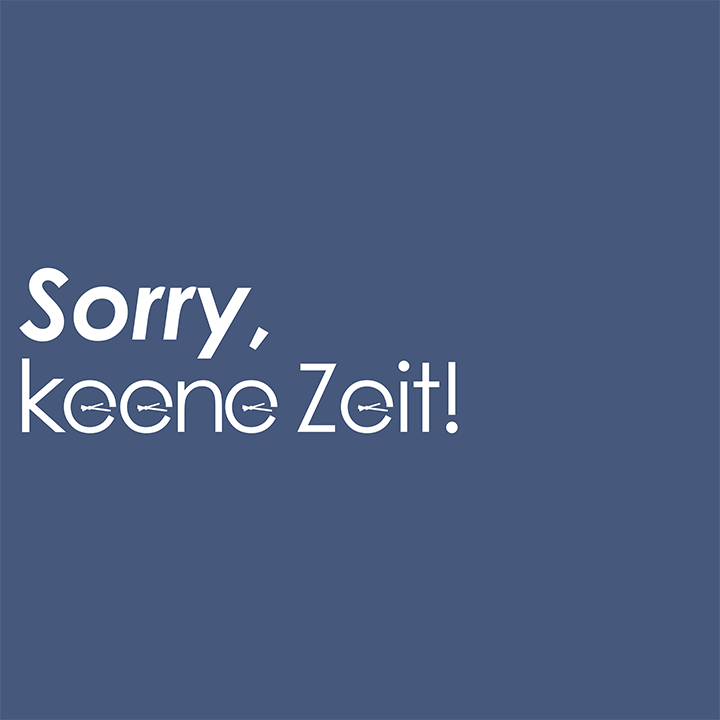 Sorry, keene Zeit!
