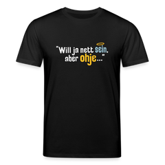 Will ja nett sein, aber ohje... - Unisex Bio T-Shirt