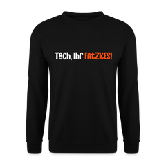 Tach, Ihr Fatzkes! - Unisex Pullover