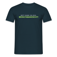 Nett kann ick och, bringtabanüscht! - Männer Premium T-Shirt