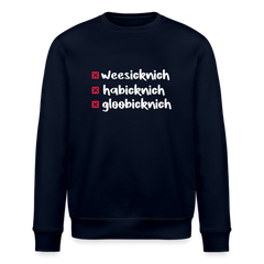 weesicknich, habicknich, gloobicknich - Unisex Bio Sweatshirt