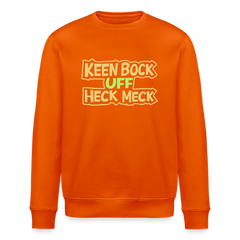 Keen Bock uff Heck Meck - Unisex Bio Sweatshirt