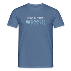 Bevor du fragst - Männer Premium T-Shirt