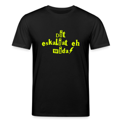Dit eskaliat eh wilda - Unisex Bio T-Shirt