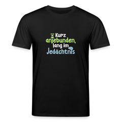 Kurz anjebunden, lang im Jedächtnis. - Unisex Bio T-Shirt