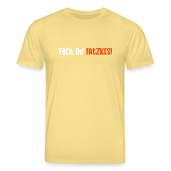 Tach, Ihr Fatzkes! - Unisex Bio T-Shirt