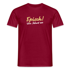 Episch! Von Jeburt an - Männer Premium T-Shirt