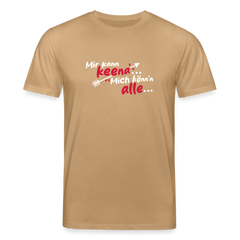 Mir kann keena... Mich könn'n alle... - Unisex Bio T-Shirt