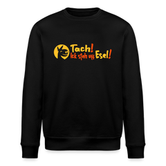 Tach! Ick steh uff Esel! - Unisex Bio Sweatshirt