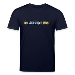 Dit wird schon, Keule! - Unisex Bio T-Shirt