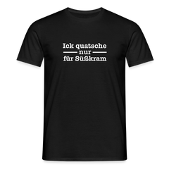 Ick quatsche nur für Süßkram - Männer Premium T-Shirt