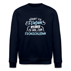 Könnt' ick fliejen, wär ick zu faul zum Flüjelschlagen - Unisex Bio Sweatshirt