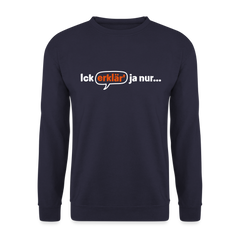 Ick erklär' ja nur… - Unisex Pullover