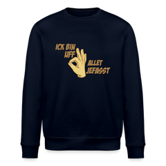 Ick bin uff allet jefasst - Unisex Bio Sweatshirt