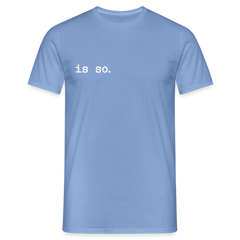 Is So - Männer Premium T-Shirt