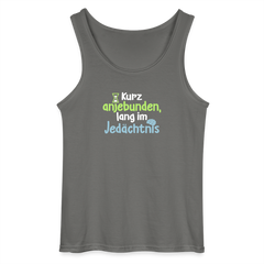 Kurz anjebunden, lang im Jedächtnis. - Männer Tank Top