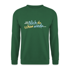Echt jetzt? Nich du schon wieda... - Unisex Pullover
