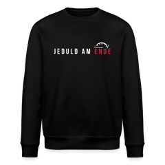 Jeduld am Ende - Unisex Bio Sweatshirt