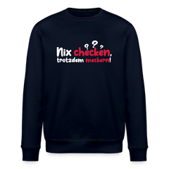 Nix checken, trotzdem meckern! - Unisex Bio Sweatshirt
