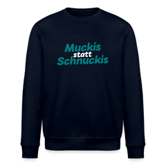 Muckis statt Schnuckis - Unisex Bio Sweatshirt