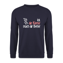 Ick, die Kleene, mach dir Beene! - Unisex Pullover