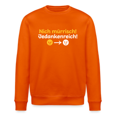 Nich mürrisch! Jedankenreich! - Unisex Bio Sweatshirt