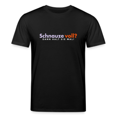 Schnauze voll? Dann halt sie mal! - Unisex Bio T-Shirt