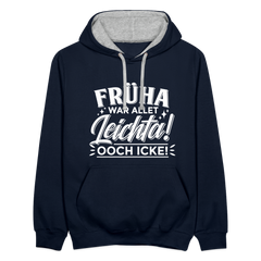 Früha war allet leichta! Ooch icke! - Kontrast Hoodie