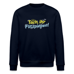 Tach, ihr Flitzpiepen! - Unisex Bio Sweatshirt