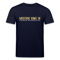 Misstrau' Kamel'n! (trinken wöchentlich) - Unisex Bio T-Shirt