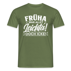 Früha war allet leichta! Ooch icke! - Männer Premium T-Shirt