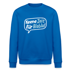Keene Zeit für Blabla! - Unisex Bio Sweatshirt