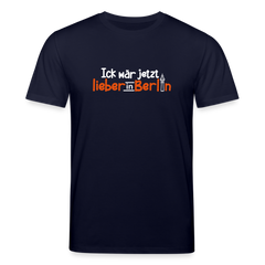 Ick wär jetzt lieber in Berlin - Unisex Bio T-Shirt