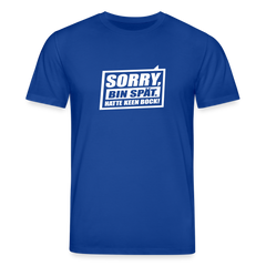 Sorry, ick bin spät. Hatte keen Bock. - Unisex Bio T-Shirt