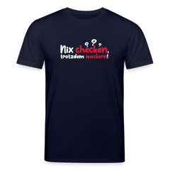 Nix checken, trotzdem meckern! - Unisex Bio T-Shirt