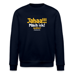 Jahaa!!! Mach ick! später! vielleicht - Unisex Bio Sweatshirt