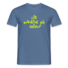 Dit eskaliat eh wilda - Männer Premium T-Shirt