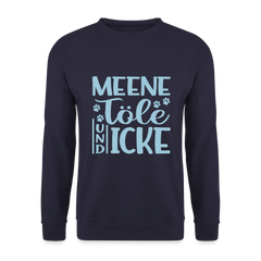Meene Töle und Icke - Unisex Pullover