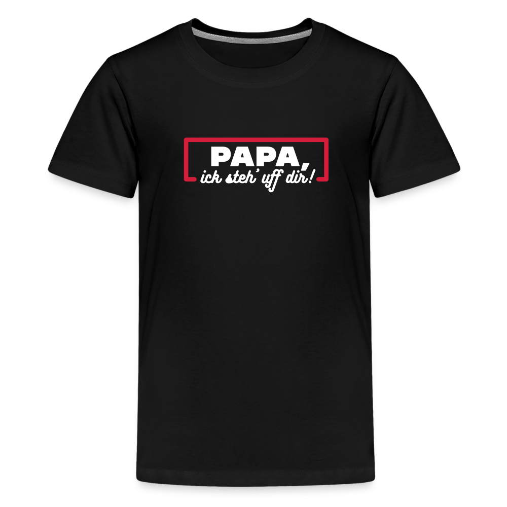 Papa, ick steh' uff dir - Teenager Premium T-Shirt - Schwarz