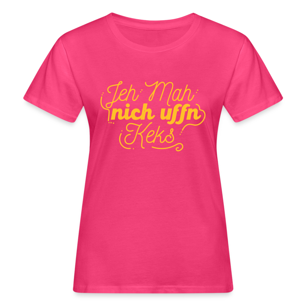 Jeh mah nich uffn Keks gelb - Frauen Bio T-Shirt - Neon Pink