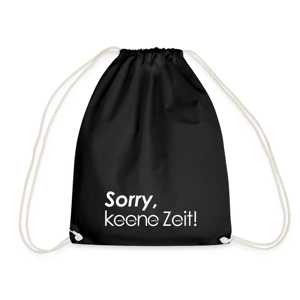 Sorry, keene Zeit! - Turnbeutel - Schwarz