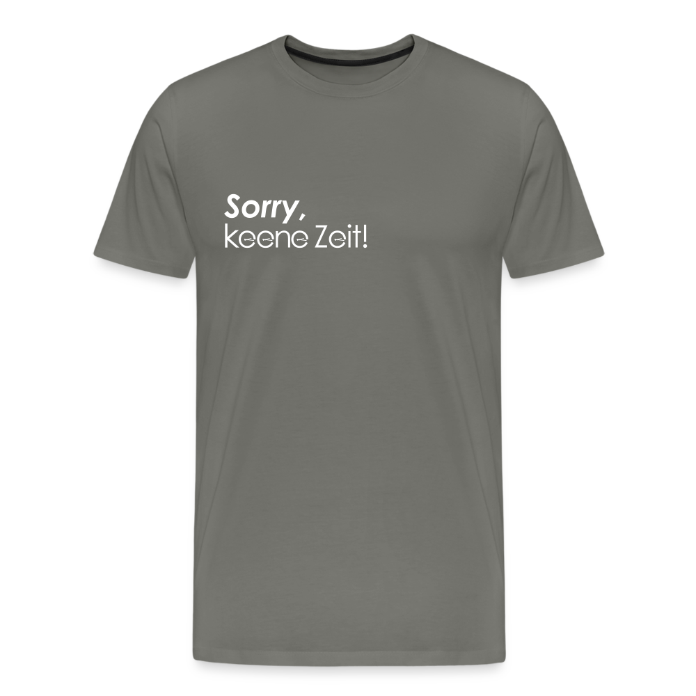 Sorry, keene Zeit! - Männer Premium T-Shirt - Asphalt