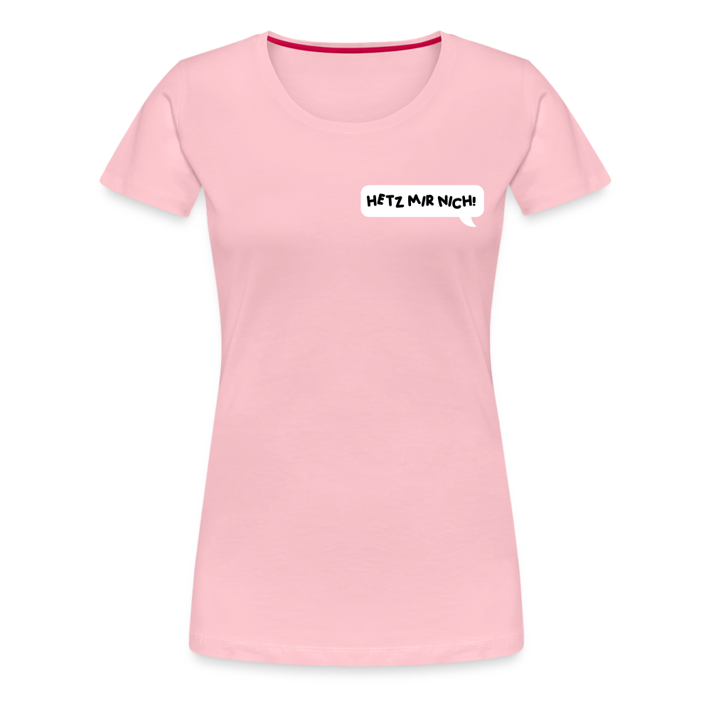 Hetz Mir Nich! - Frauen Premium T-Shirt - Hellrosa
