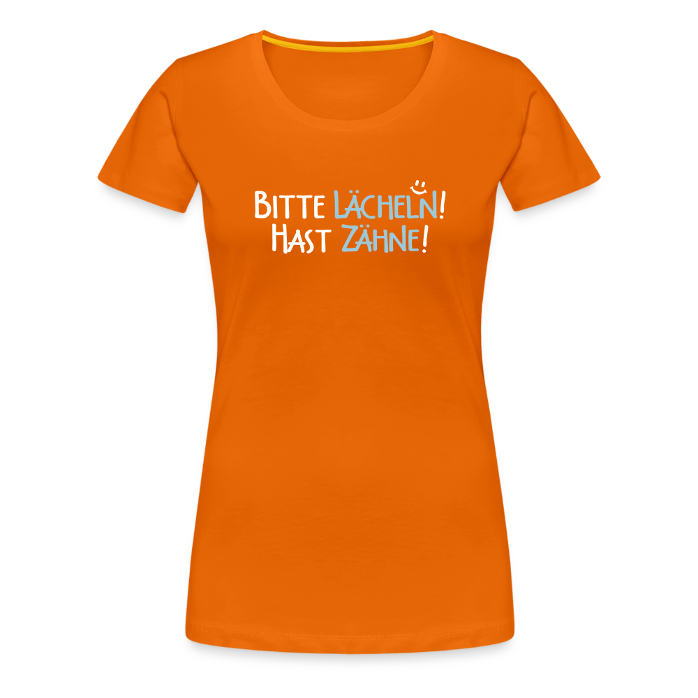 Bitte lächeln! Hast Zähne! - Frauen Premium T-Shirt - Orange