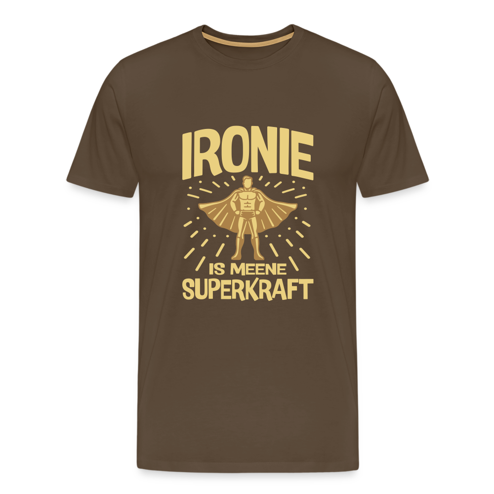 Ironie is meene Superkraft! - Männer Premium T-Shirt - Edelbraun