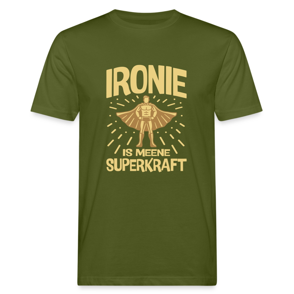 Ironie is meene Superkraft! - Männer Bio T-Shirt - Moosgrün