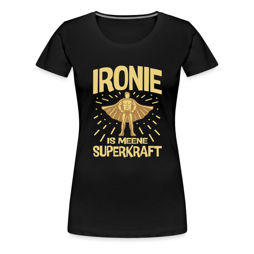 Ironie is meene Superkraft! - Frauen Premium T-Shirt - Schwarz