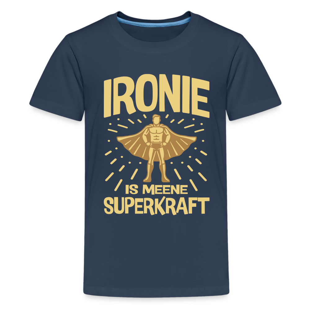 Ironie is meene Superkraft! - Teenager Premium T-Shirt - Navy