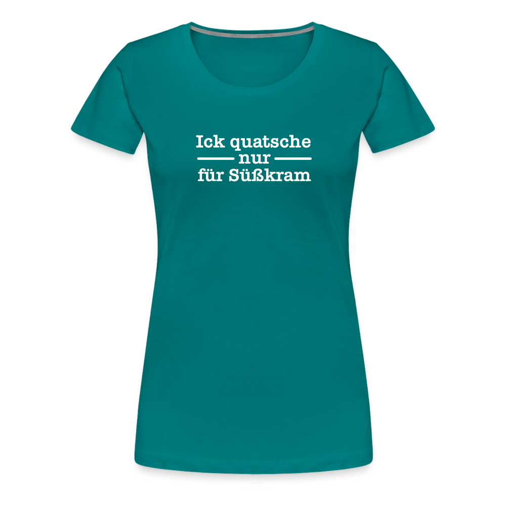Ick quatsche nur für Süßkram - Frauen Premium T-Shirt - Divablau