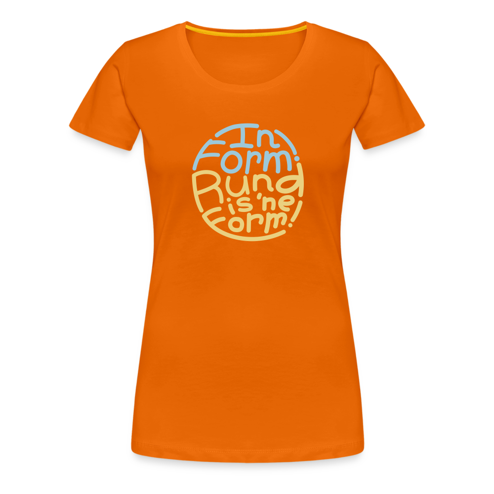 In Form! Rund is 'ne Form! - Frauen Premium T-Shirt - Orange
